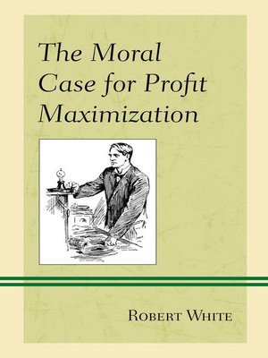 cover image of The Moral Case for Profit Maximization